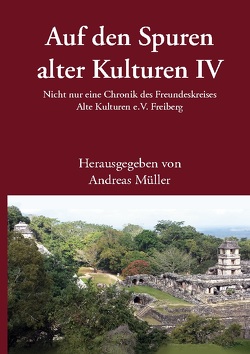 Auf den Spuren alter Kulturen – Band IV von Mueller,  Andreas