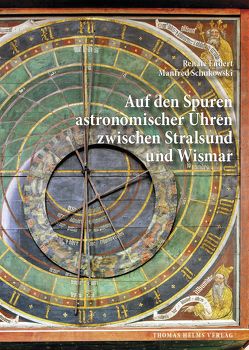 Auf den Spuren astronomischer Uhren zwischen Stralsund und Wismar von Endert,  Renate, Schukowski,  Manfred