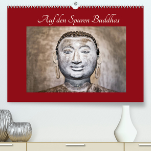 Auf den Spuren Buddhas (Premium, hochwertiger DIN A2 Wandkalender 2022, Kunstdruck in Hochglanz) von Knobloch,  Victoria