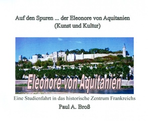 Auf den Spuren … der Eleonore von Aquitanien von Bross,  Christine, Bross,  Paul