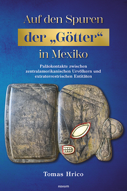 Auf den Spuren der „Götter“ in Mexiko von Hrico,  Tomas