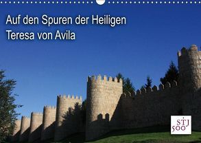 Auf den Spuren der Heilige Teresa von Avila (Wandkalender 2019 DIN A3 quer) von Wilson und Reisenegger GbR,  Kunstmotivation