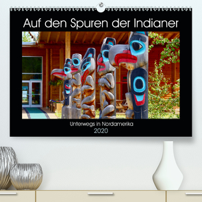 Auf den Spuren der Indianer – Unterwegs in Nordamerika (Premium, hochwertiger DIN A2 Wandkalender 2020, Kunstdruck in Hochglanz) von Anders,  Holm