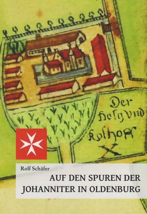 Auf den Spuren der Johanniter in Oldenburg von Schaefer,  Rolf