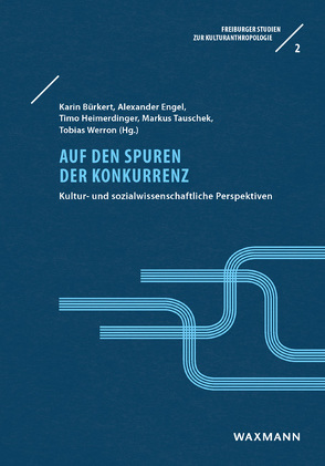 Auf den Spuren der Konkurrenz von Bürkert,  Karin, Engel,  Alexander, Groth,  Stefan, Heimerdinger,  Timo, Krahn,  Yonca, Müske,  Johannes, Poehls,  Kerstin, Rombach,  Fabian, Sieferle,  Barbara, Tauschek,  Markus, Werron,  Tobias, Wolff,  Eberhard