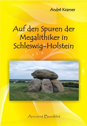 Auf den Spuren der Megalithiker in Schleswig-Holstein von Kramer,  André