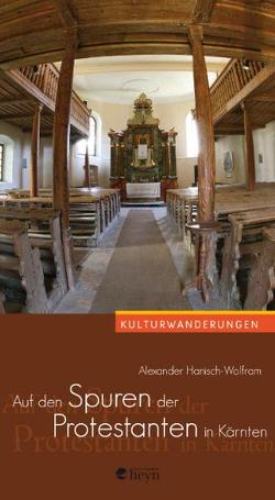 Auf den Spuren der Protestanten in Kärnten von Hanisch-Wolfram (heute Bach),  Alexander