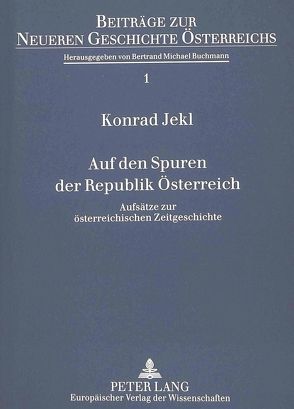 Auf den Spuren der Republik Österreich von Jekl,  Konrad