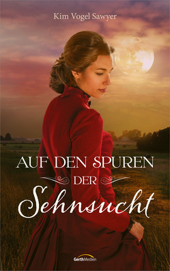 Auf den Spuren der Sehnsucht von Balters,  Antje, Vogel Sawyer,  Kim