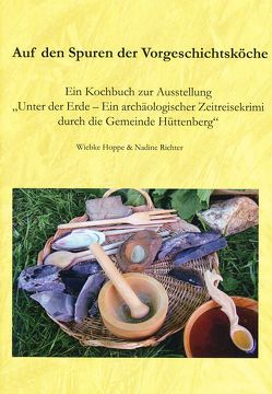 Auf den Spuren der Vorgeschichtsköche von Hoppe,  Wiebke, Richter,  Nadine