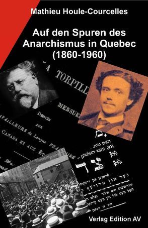 Auf den Spuren des Anarchismus in Quebec (1860-1960) von Houle-Courcelles,  Mathieu, Kautz,  Fred