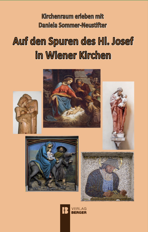 Auf den Spuren des Hl. Josef in Wiener Kirchen von Sommer-Neustifter,  Daniela