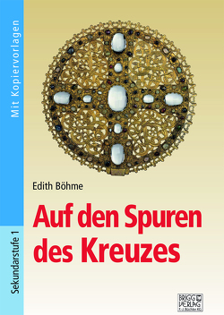 Auf den Spuren des Kreuzes von Böhme,  Edith