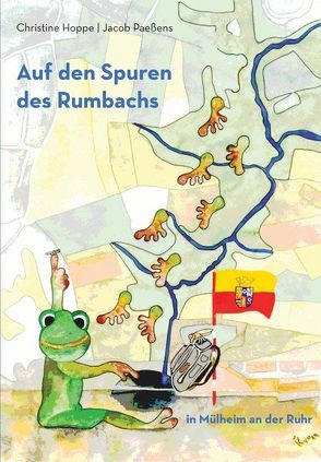 Auf den Spuren des Rumbachs in Mülheim an der Ruhr von Hoppe,  Christine