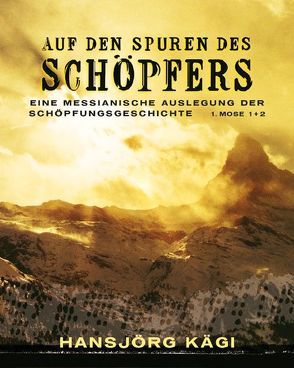 Auf den Spuren des Schöpfers von Kägi,  Hansjörg