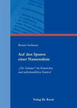 Auf den Spuren einer Namenslinie von Seebauer,  Renate