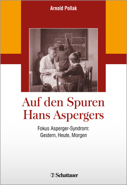 Auf den Spuren Hans Aspergers von Pollak,  Arnold