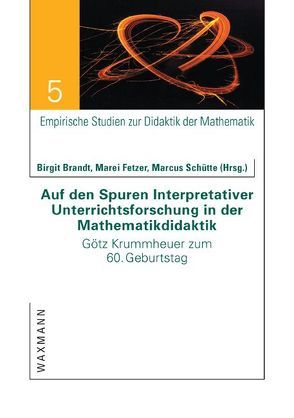 Auf den Spuren Interpretativer Unterrichtsforschung in der Mathematikdidaktik von Brandt,  Birgit, Fetzer,  Marei, Schütte,  Marcus