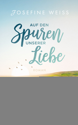 Auf den Spuren unserer Liebe (Für immer Cornwall) von Weiss,  Josefine