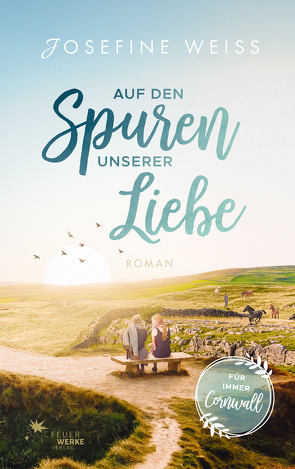 Auf den Spuren unserer Liebe (Für immer Cornwall) von Weiss,  Josefine