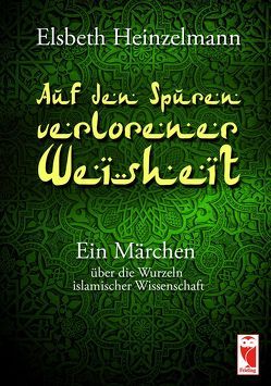 Auf den Spuren verlorener Weisheit von Heinzelmann,  Elsbeth