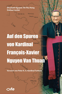 Auf den Spuren von Kardinal François-Xavier Nguyen Van Thuan von Habeth-Allhorn,  Stephanie, Lecleir,  Stefaan, Nguyen Thi Thu Hong,  Elisabeth, Turkson,  Peter K. A., Vosen,  Klaus-Peter