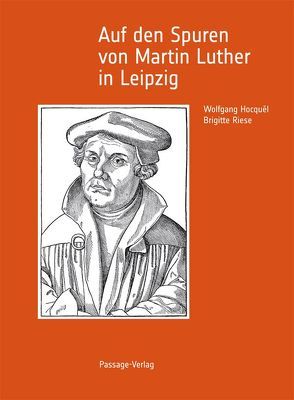 Auf den Spuren von Martin Luther in Leipzig von Hocquél,  Wolfgang, Riese,  Brigitte