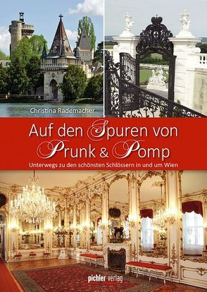 Auf den Spuren von Prunk & Pomp von Rademacher,  Christina