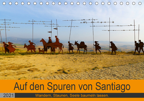 Auf den Spuren von Santiago – Wandern, Staunen, Seele baumeln lassen. (Tischkalender 2021 DIN A5 quer) von Biskupek,  Sylvia