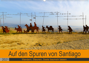 Auf den Spuren von Santiago – Wandern, Staunen, Seele baumeln lassen. (Wandkalender 2021 DIN A2 quer) von Biskupek,  Sylvia