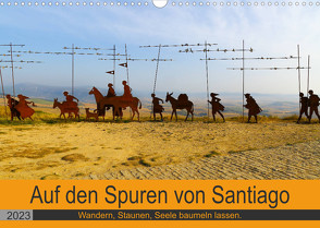 Auf den Spuren von Santiago – Wandern, Staunen, Seele baumeln lassen. (Wandkalender 2023 DIN A3 quer) von Biskupek,  Sylvia