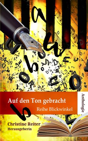 Auf den Ton gebracht von Andel,  Frank, Arndt,  Alice, Dr. Reiter,  Christine, Dr. Siemann,  Heike, Fantes,  Jutta, Huwig,  Magdalena, Kolomitchouk,  Marina M, Koschorrek-Müller,  Anita, Mehn,  Susanne, Moritz,  Sabine, Rone,  J.A., Sarti,  Anne, Schilz,  Alfred N., Stoffels,  Regina