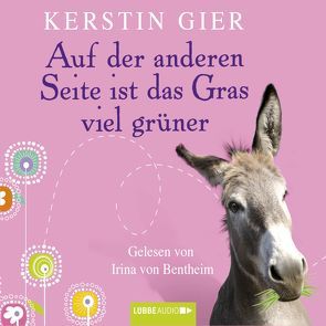 Auf der anderen Seite ist das Gras viel grüner von Bentheim,  Irina von, Gier,  Kerstin