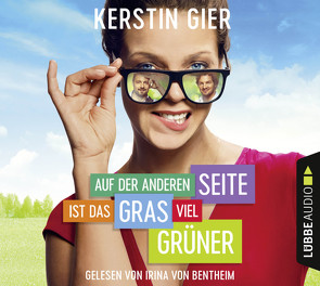 Auf der anderen Seite ist das Gras viel grüner von Bentheim,  Irina von, Gier,  Kerstin