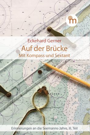 Auf der Brücke. Mit Kompass und Sextant von Gerner,  Eckehard