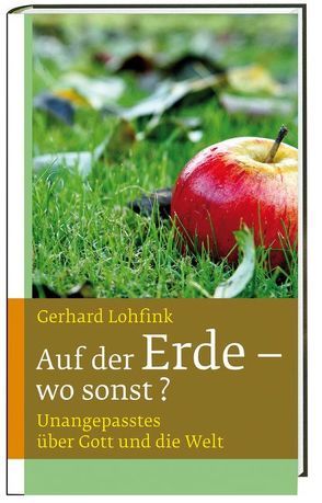 Auf der Erde – wo sonst? von Lohfink,  Gerhard