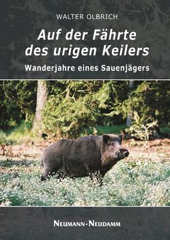 Auf der Fährte des urigen Keilers von Olbrich,  Walter