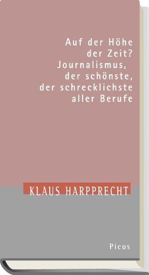 Auf der Höhe der Zeit? Journalismus, der schönste, der schrecklichste aller Berufe von Harpprecht,  Klaus, Langenbucher,  Wolfgang R