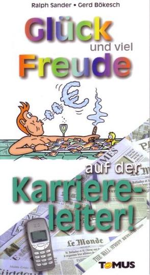 Glück und viel Freude auf der Karriereleiter! von Bökesch,  Gerd, Sander,  Ralph