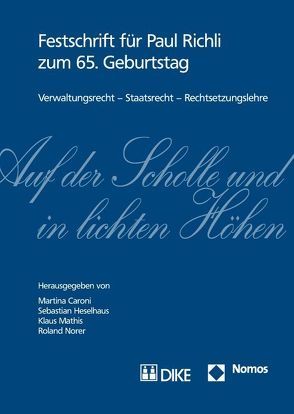 Auf der Scholle und in lichten Höhen. Verwaltungsrecht – Staatsrecht – Rechtsetzungslehre. von Caroni,  Martina, Heselhaus,  F Sebastian, Mathis,  Klaus, Norer,  Roland