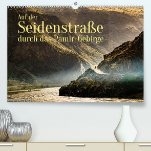 Auf der Seidenstraße durch das Pamir-Gebirge (Premium, hochwertiger DIN A2 Wandkalender 2023, Kunstdruck in Hochglanz) von T. Berg,  Georg