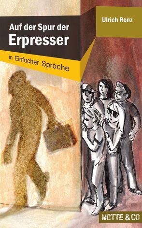 Motte und Co Band 1: Auf der Spur der Erpresser – Sonderausgabe in Einfacher Sprache von Baecker,  Irina, Bödeker,  Mirjam, Renz,  Ulrich