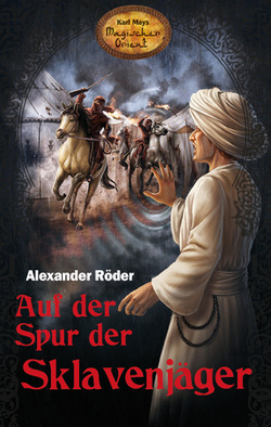 Auf der Spur der Sklavenjäger von Blanc,  Thomas Le, Röder,  Alexander, Schmid,  Bernhard