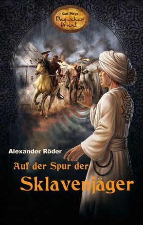 Auf der Spur der Sklavenjäger von Röder,  Alexander