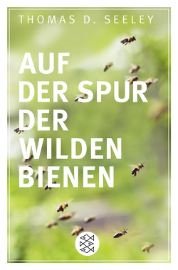 Auf der Spur der wilden Bienen von Seeley,  Thomas D., Vogel,  Sebastian