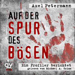 Auf der Spur des Bösen von Grimm,  Michael A., Petermann,  Axel