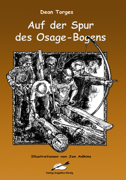 Auf der Spur des Osage-Bogens von Adkins,  Jan, Bartels,  Stefan, Torges,  Dean