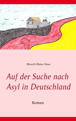 Auf der Suche nach Asyl in Deutschland von Ahua,  Mouchi Blaise