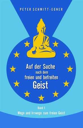 Auf der Suche nach dem freien und befreiten Geist von Schmitt-Egner,  Peter