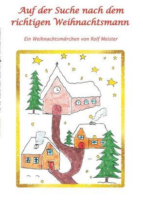 Auf der Suche nach dem richtigen Weihnachtsmann von Meister,  Rolf